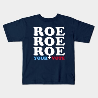 Roe Roe Roe Your Vote, Roe v Wade Women's Rights Election Slogan Kids T-Shirt